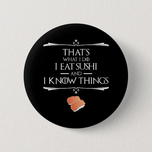 That's What I Do I Eat Sushi And I Know Things Ronde Button 5,7 Cm (Voorkant)