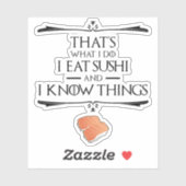 That's What I Do I Eat Sushi And I Know Things Sticker (Vel)