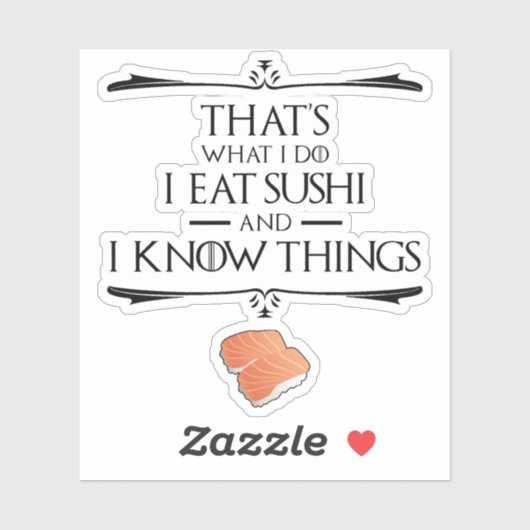 That's What I Do I Eat Sushi And I Know Things Sticker (Vel)