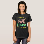 That's What I Do I Farm And I Know Things T-shirt (Voorkant volledig)