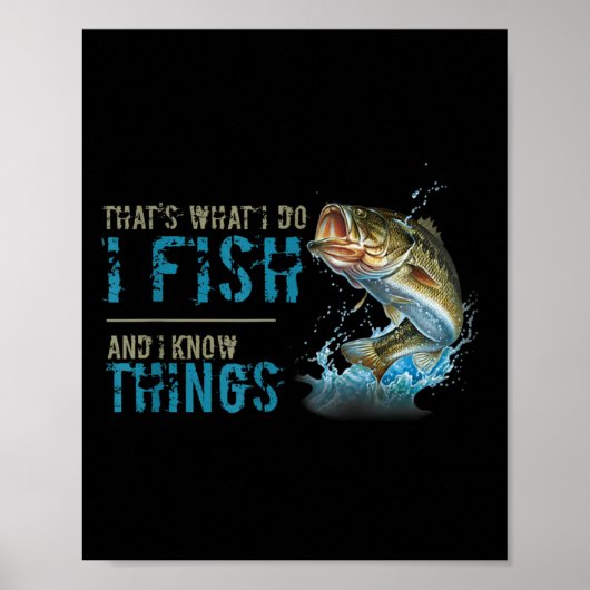 That's What I Do I Fish And I Know Things Poster (Voorkant)