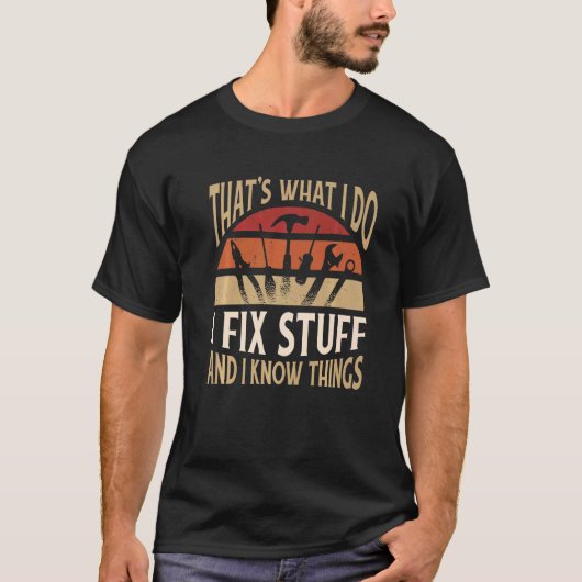 Thats what I do I fix stuff and I know things 2 T-shirt (Voorkant)