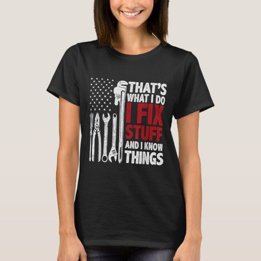 That's What I Do I Fix Stuff And I Know Things Ame T-shirt (Voorkant)
