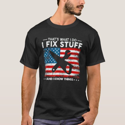 That's What I Do I Fix Stuff And I Know Things Ame T-shirt (Voorkant)