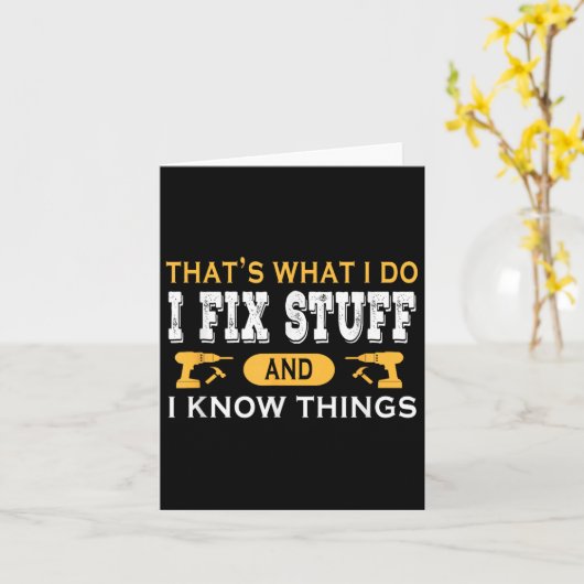 That's What I Do I Fix Stuff And I Know Things  Kaart (Gele Bloem)