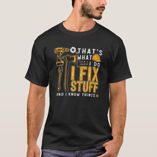 That's What I Do I Fix Stuff And I Know Things Men T-shirt (Voorkant)