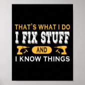 That's What I Do I Fix Stuff And I Know Things Poster (Voorkant)