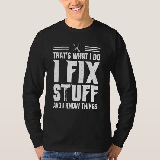 That's What I Do I Fix Stuff And I Know Things  Sa T-shirt (Voorkant)