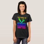 That's What I Do I Fix Stuff And I Know Things Sa T-shirt (Voorkant volledig)