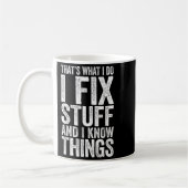 That's What I Do I Fix Stuff And I Know Things Shi Koffiemok (Links)