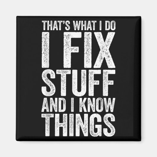 That's What I Do I Fix Stuff And I Know Things Shi Magneet (Voorkant)