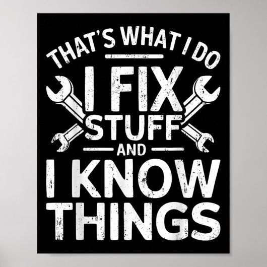 That's What I Do I Fix Stuff And I Know Things Shi Poster (Voorkant)