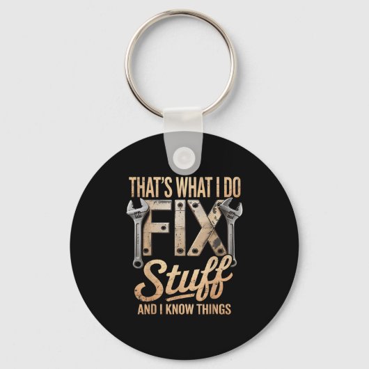 That's What I Do I Fix Stuff And I Know Things  Sleutelhanger (Voorkant)