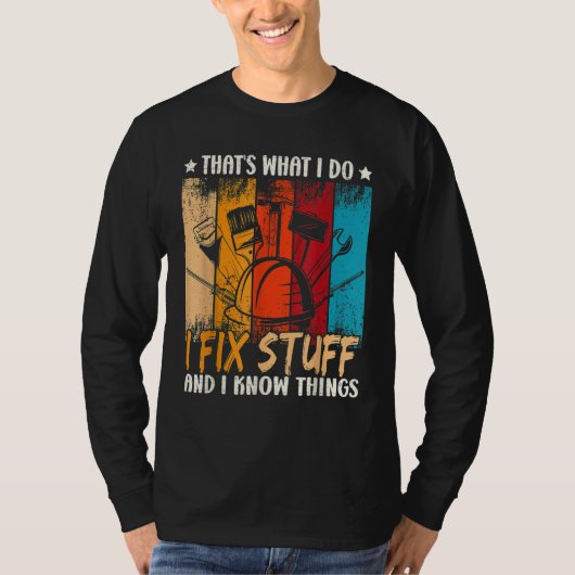 That's What I Do I Fix Stuff And I Know Things Vin T-shirt (Voorkant)