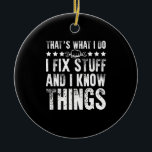 That's What I Do I Fix Stuff Funny Mechanic Keramisch Ornament<br><div class="desc">1</div>