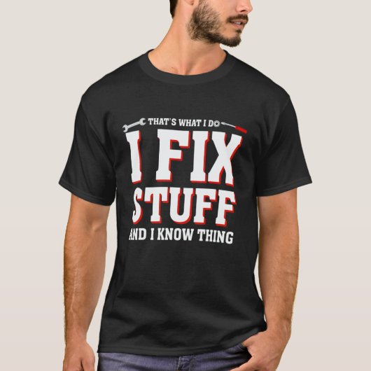 That's What I Do I Fix Stuff  Mechanic saying Men  T-shirt (Voorkant)