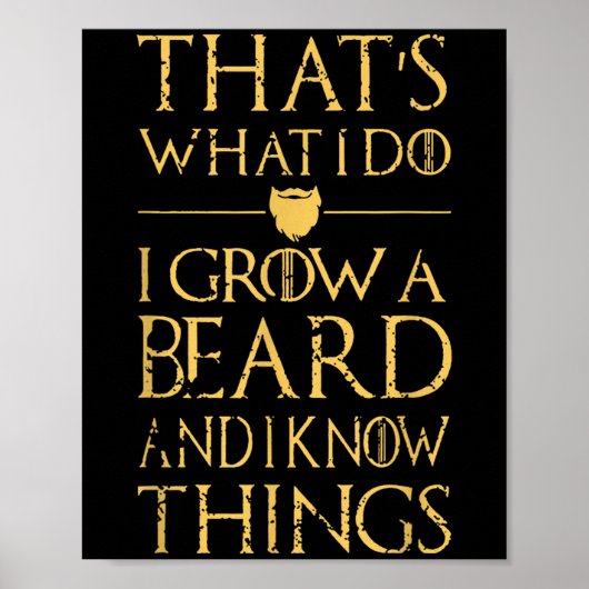 Thats What I Do I Grow A Beard And I Know Things  Poster (Voorkant)