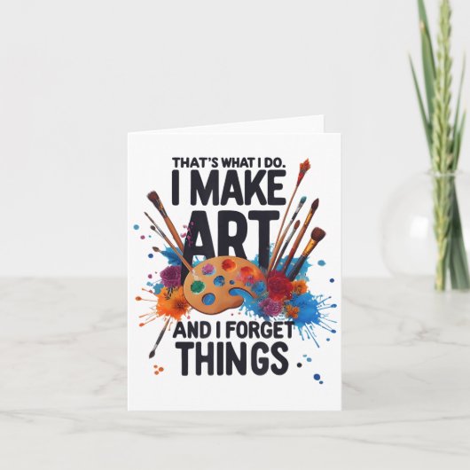 That's What I Do I Make Art And I Forget Things Ar Kaart (Voorkant)