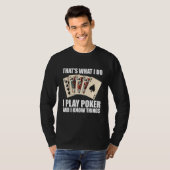 That's what I do  I play Poker and I know things 2 T-shirt (Voorkant volledig)