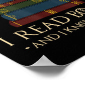 That's What I Do I Read Books And I Know Things -  Poster (Hoek)