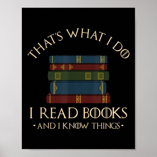 That's What I Do I Read Books And I Know Things -  Poster (Voorkant)