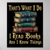 That's What I Do I Read Books And I Know Things  Poster (Voorkant)