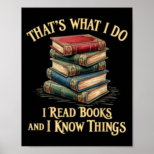 That's What I Do I Read Books And I Know Things Re Poster (Voorkant)