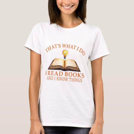 That's What I Do I Read Books And I know Things-Re T-shirt (Voorkant)