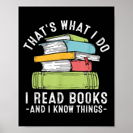Thats What I Do I Read Books And I Know Things Rea Poster (Voorkant)