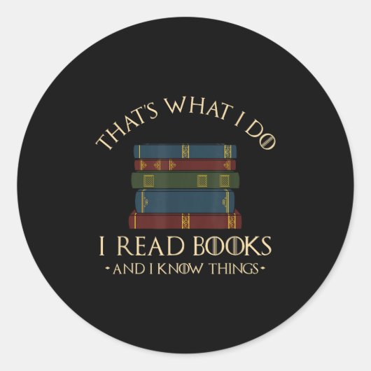 That's What I Do I Read Books And I Know Things -  Ronde Sticker (Voorkant)