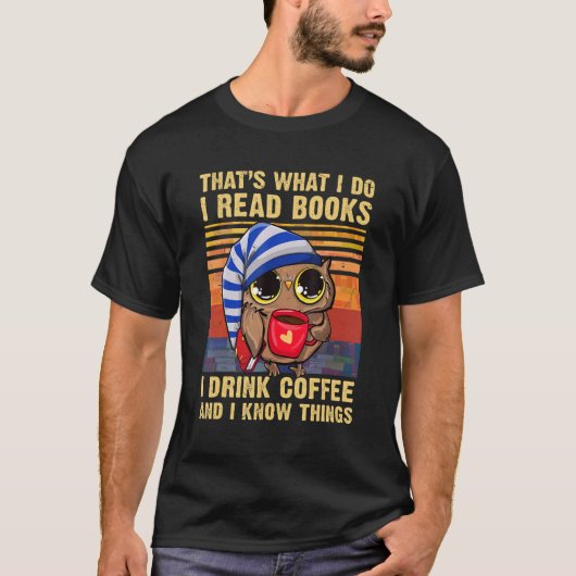 That's What I Do I Read Books I Drink Coffee   Owl T-shirt (Voorkant)