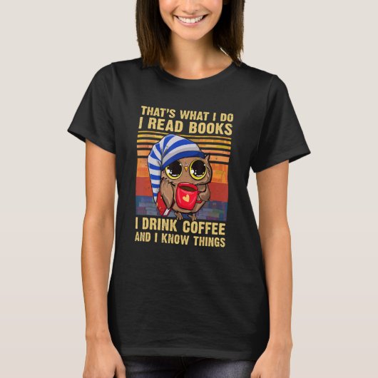 That's What I Do I Read Books I Drink Coffee Owl T-shirt (Voorkant)