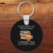 That's What I Do I Read Books I Drink Tea And I Kn Sleutelhanger (Voorkant)