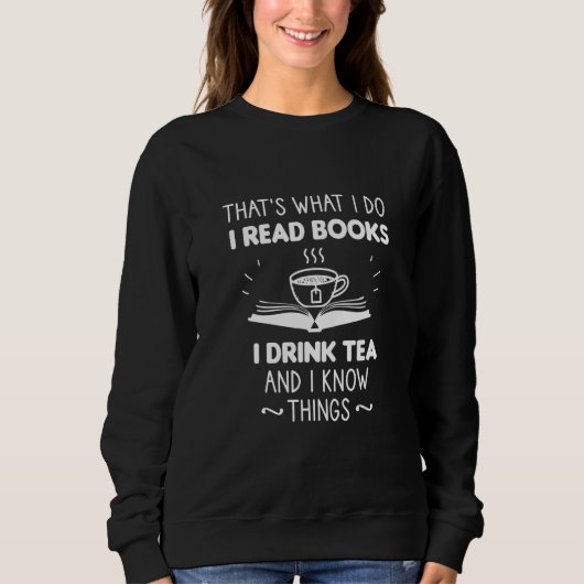 That's What I Do I Read Books I Drink Tea And I Kn Trui (Voorkant)