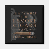 That's What I Do I Smoke Cigars And I Know Things  Magneet (Voorkant)