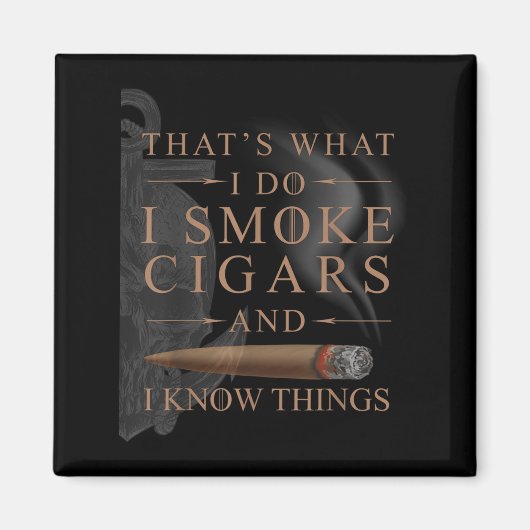 That's What I Do I Smoke Cigars And I Know Things Magneet (Voorkant)