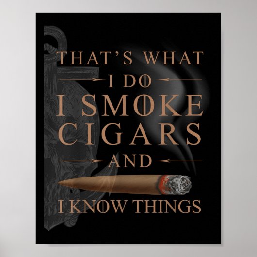 That's What I Do I Smoke Cigars And I Know Things Poster (Voorkant)
