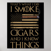 That's What I Do I Smoke Cigars And I Know Things  Poster (Voorkant)