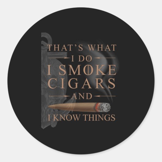 That's What I Do I Smoke Cigars And I Know Things  Ronde Sticker (Voorkant)