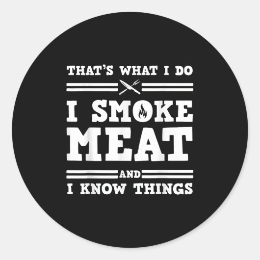 That's What I Do I Smoke Meat And I Know Things Ronde Sticker (Voorkant)