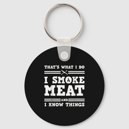 That's What I Do I Smoke Meat And I Know Things  Sleutelhanger (Voorkant)