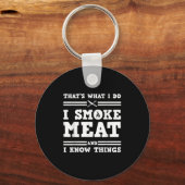 That's What I Do I Smoke Meat And I Know Things  Sleutelhanger (Voorkant)