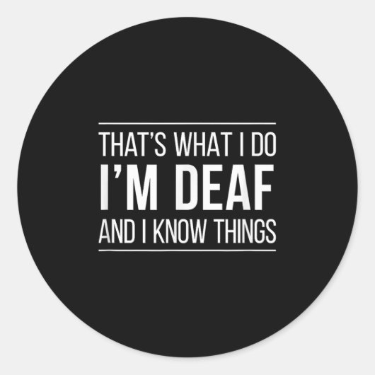 That's What I Do - I'm Deaf And I Know Things -  Ronde Sticker (Voorkant)