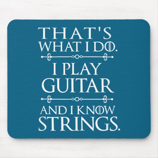 That's What I Do Play Guitar And Know Things Funny Muismat (Voorkant)