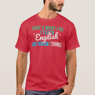 That's What I Do Teach English Grammar School Teac T-shirt
