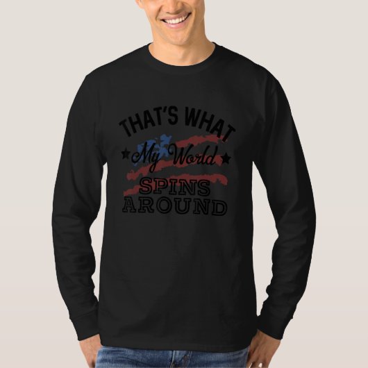 That's What My World Spins Around Country Music So T-shirt (Voorkant)