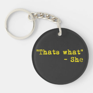 Thats what she said - Quoted Sleutelhanger