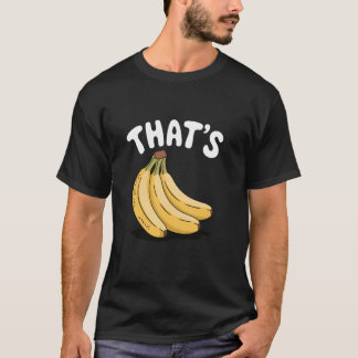 Thatu2019s Bananen, Grappige Fruitliefhebber T-shirt