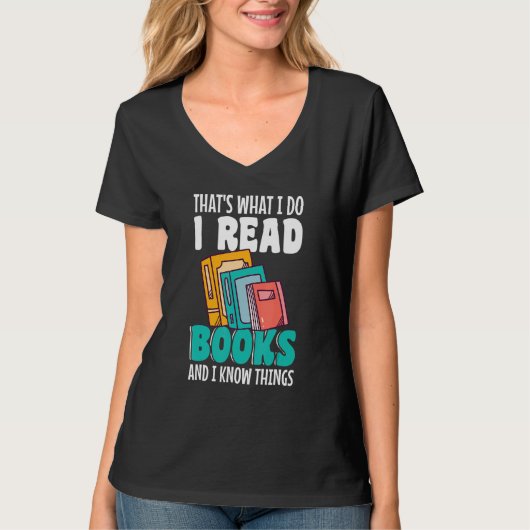 Thatu2019s what I do I Read Books and I know thing T-shirt (Voorkant)