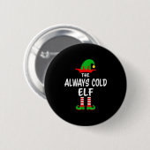 The Always Cold Elf Matching Family Christmas  Ronde Button 5,7 Cm (Voorkant /achterkant)
